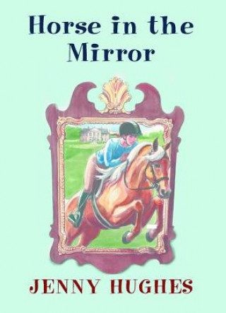Kniha Horse in the Mirror Jenny Hughes