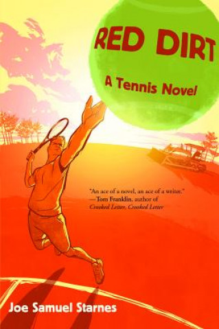 Kniha Red Dirt: A Tennis Novel Joe Samuel Starnes