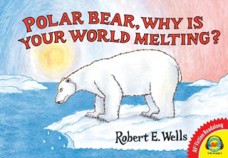 Kniha Polar Bear, Why Is Your World Melting? Robert E. Wells