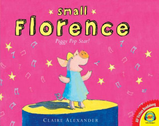 Книга Small Florence, Piggy Pop Star Claire Alexander