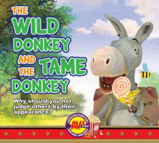 Carte The Wild Donkey and the Tame Donkey: Why Should You Not Judge Others by Their Appearance? Weigl Publishers