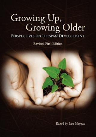 Könyv Growing Up, Growing Older: Perspectives on Lifespan Development Lara Mayeux