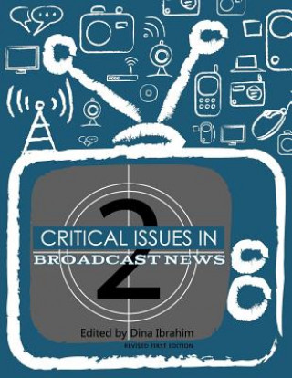 Carte Critical Issues in Broadcast News (Revised First Edition) Dina Ibrahim