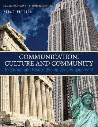 Carte Communication, Culture and Community: Exploring and Reintroducing Civic Engagement Patricia St E. Darlington