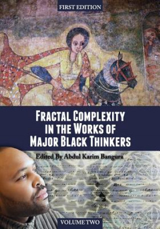 Книга Fractal Complexity in the Works of Major Black Thinkers, Volume Two Abdul Karim Bangura