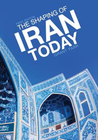 Kniha Shaping of Iran Today Grant Farr