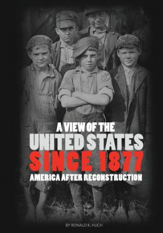 Könyv A View of the United States Since 1877: America After Reconstruction (First Edition) Ronald K. Huch