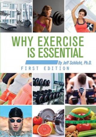 Könyv Why Exercise is Essential Jeff Schlicht