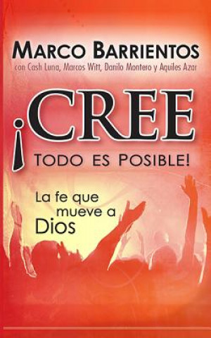 Kniha Cree Todo Es Posible! = Believes Anything Is Possible! Marco Barrientos