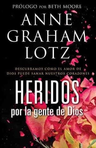 Książka Heridos Por la Gente de Dios = Wounded by God's People Ann Graham Lotz