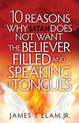 Könyv 10 REASONS SATAN DOES NOT WANT THE BELIE James T. Elam