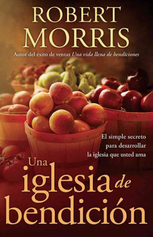 Könyv Una Iglesia de Bendicion = The Blessed Church Robert Morris