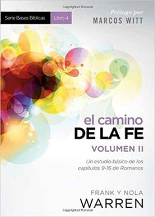 Kniha El Camino de La Fe- Serie Bases Biblicas - Vol II: Un Estudio Basico de Los Capitulos 9-16 de Romanos Frank Warren