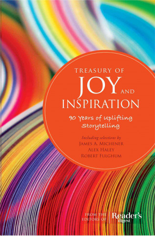 Könyv Treasury of Joy and Inspiration: 90 Years of Uplifting Storytelling Editors of Readers Digest