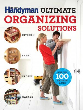 Carte The Family Handyman Ultimate Organizing Solutions Family Handyman