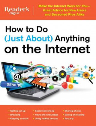 Kniha How to Do (Just About) Anything on the Internet: Make the Internet Work for You Great Advice for New Users and Seasoned Pros Alike Editors at Reader's Digest