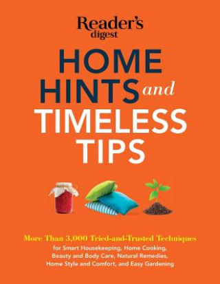 Carte Home Hints and Timeless Tips: More Than 3,000 Tried-And-Trusted Techniques for Smart Housekeeping, Home Cooking, Beauty and Body Care, Natural Remed Readers Digest Association