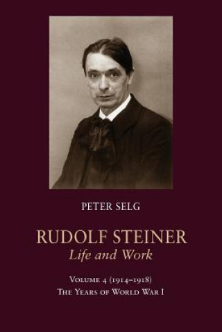 Kniha Rudolf Steiner, Life and Work Peter Selg