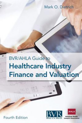 Carte Bvr/Ahla Guide to Healthcare Industry Finance and Valuation Mark Dietrich