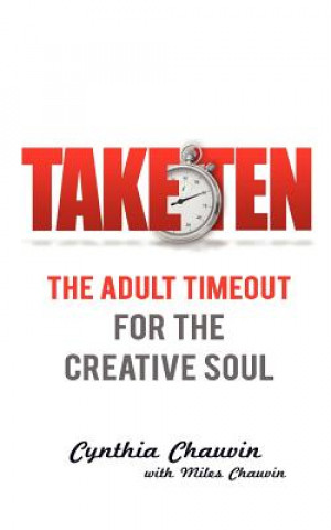 Kniha Take Ten the Adult Timeout for the Creative Soul Cynthia Chauvin Miles