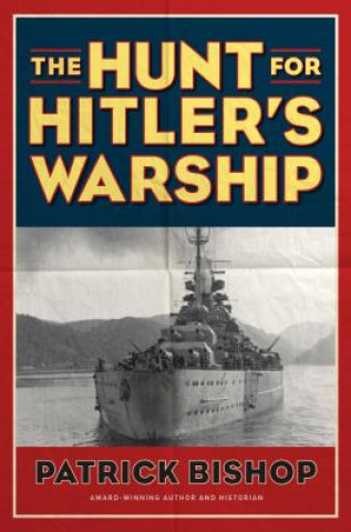 Knjiga The Hunt for Hitler's Warship Patrick Bishop