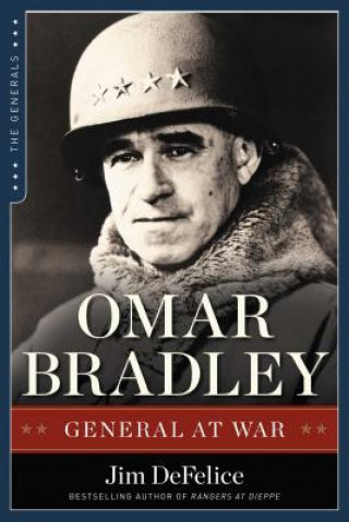 Kniha Omar Bradley: General at War Jim DeFelice