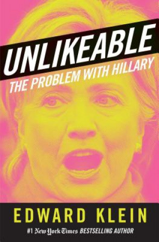 Kniha Unlikeable: The Problem with Hillary Edward Klein