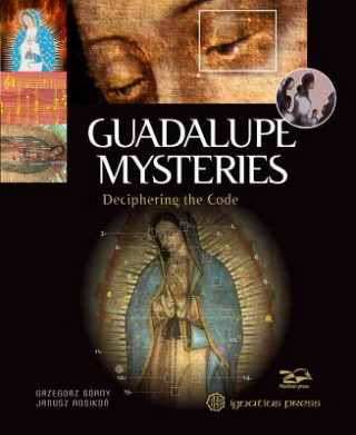 Kniha Guadalupe Mysteries: Deciphering the Code Grzegorz Gorny
