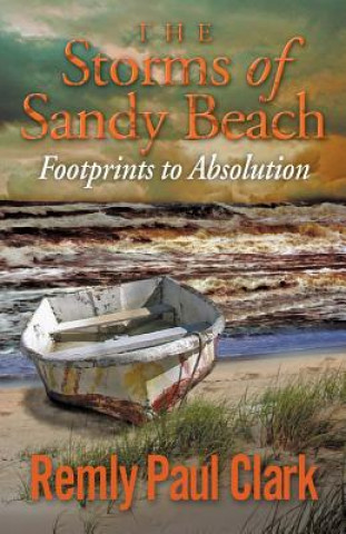 Kniha The Storms of Sandy Beach: Footprints to Absolution Remly Paul Clark