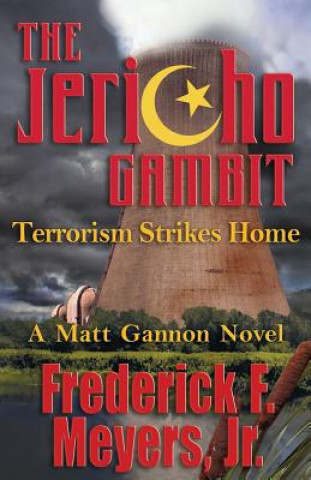 Kniha The Jericho Gambit: Terrorism Strikes Home Jr. Frederick F. Meyers