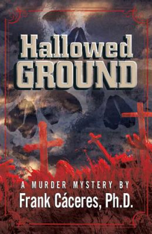 Buch Hallowed Ground: A Murder Mystery Ph. D. Frank Caceres