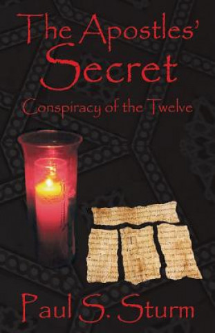 Knjiga The Apostles' Secret: Conspiracy of the Twelve Paul S. Sturm