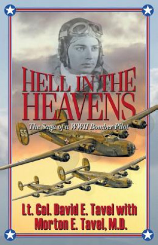 Carte Hell in the Heavens: The Saga of a WWII Bomber Pilot Lt Col David E. Tavel