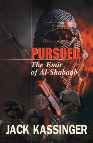 Kniha Pursued: The Emir of Al-Shabaab Jack Kassinger