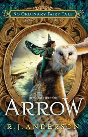 Buch Arrow (No Ordinary Fairy Tale Series Book 3) R. J. Anderson