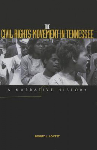 Knjiga The Civil Rights Movement in Tennessee: A Narrative History Bobby L. Lovett