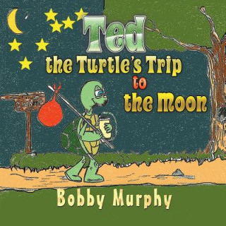 Carte Ted the Turtle's Trip to the Moon Bobby Murphy