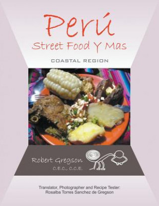 Könyv Peru - Street Food Y Mas C. E. C. C. C. E. Robert Gregson