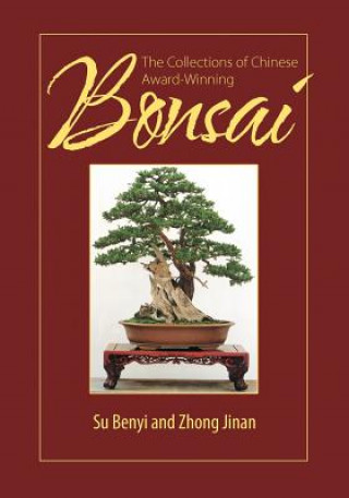 Könyv Collections of Chinese Award-Winning Bonsai Su Benyi