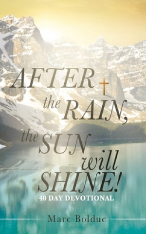 Книга After the Rain, the Sun Will Shine! Marc Bolduc