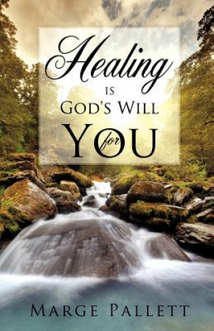 Książka Healing Is God's Will for You Marge Pallett