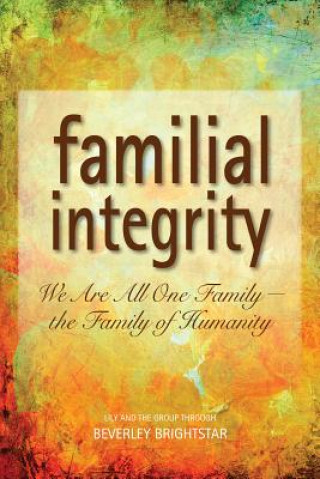 Książka Familial Integrity: We Are All One Family the Family of Humanity Beverly Brightstar