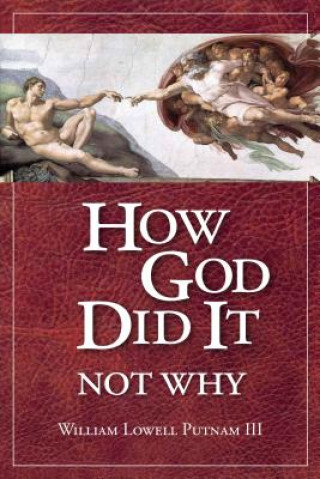 Книга How God Did It, Not Why William L. Putnam