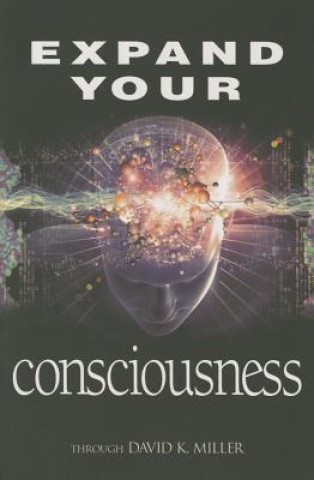 Kniha Expand Your Consciousness David K. Miller