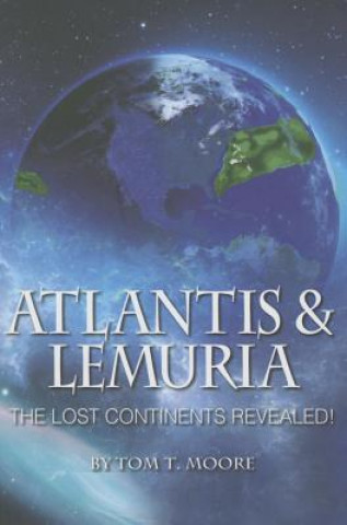 Kniha Atlantis and Lemuria: The Lost Continents Revealed Tom T. Moore