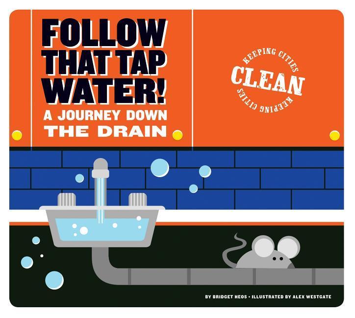 Książka Follow That Tap Water!: A Journey Down the Drain Bridget Heos