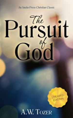 Książka The Pursuit of God A. W. Tozer