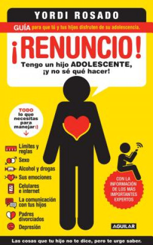 Livre Renuncio!: Tengo un Hijo Adolecente, y No Se Que Hacer! = I Give Up! Yordi Rosado