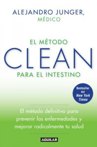 Könyv El  Metodo Clean Para el Intestino: El Metodo Definitivo Para Prevenir las Enfermedades y Mejorar Radicalmente Tu Salud = The Method to Clean the Inte Alejandro Junger
