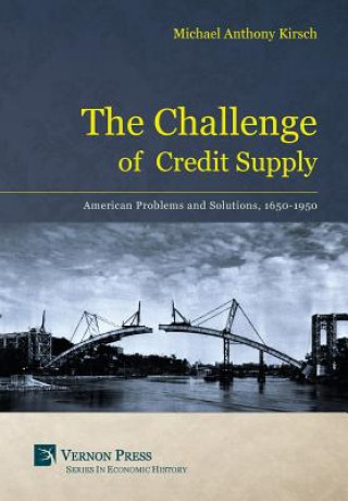 Könyv Challenge of Credit Supply Michael Anthony Kirsch